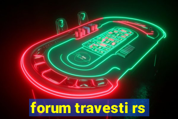 forum travesti rs